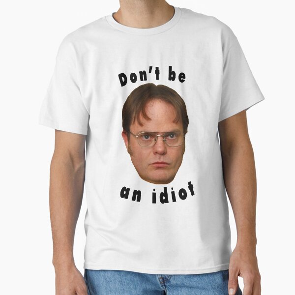 Item preview, Dwight Schrute - Don't be an idiot designed and sold by virtualheaven.