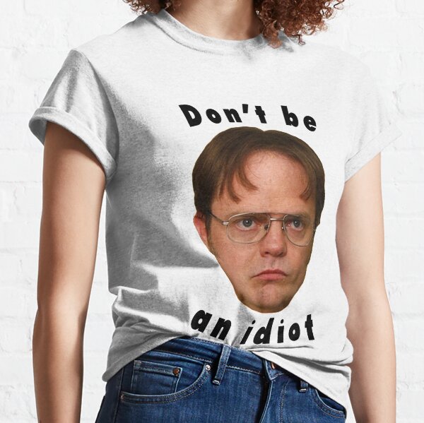 Item preview, Dwight Schrute - Don't be an idiot designed and sold by virtualheaven.