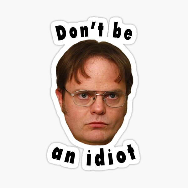 Item preview, Dwight Schrute - Don't be an idiot designed and sold by virtualheaven.