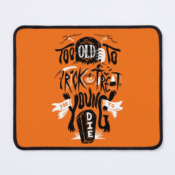 Item preview, Too Old to Trick or Treat, Too Young to Die designed and sold by thmadethis.