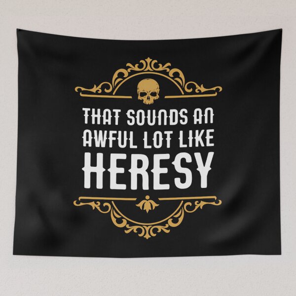 Item preview,  Awful Lot Like Heresy Funny Wargaming Meme designed and sold by Jonaenge.