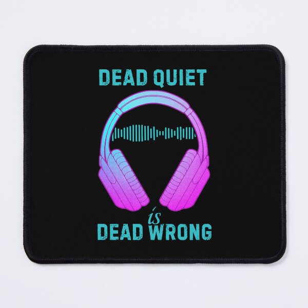 Item preview, Music Lover Headphones Dead Quiet Is Dead Wrong designed and sold by ObsidianDaz.