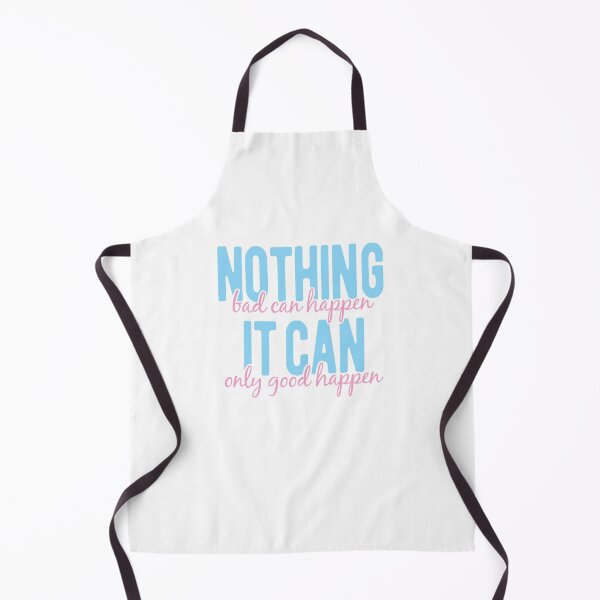 Item preview, NOTHING BAD CAN HAPPEN IT CAN ONLY GOOD HAPPEN designed and sold by Mclickster.