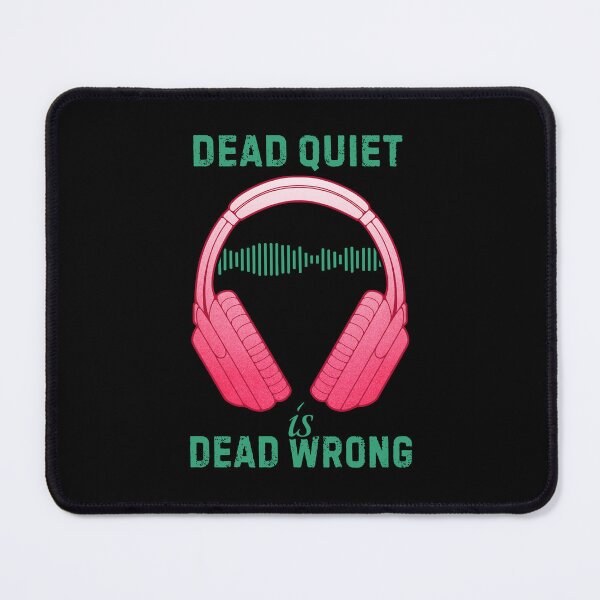 Item preview, Music Lover Headphones Dead Quiet Is Dead Wrong designed and sold by ObsidianDaz.