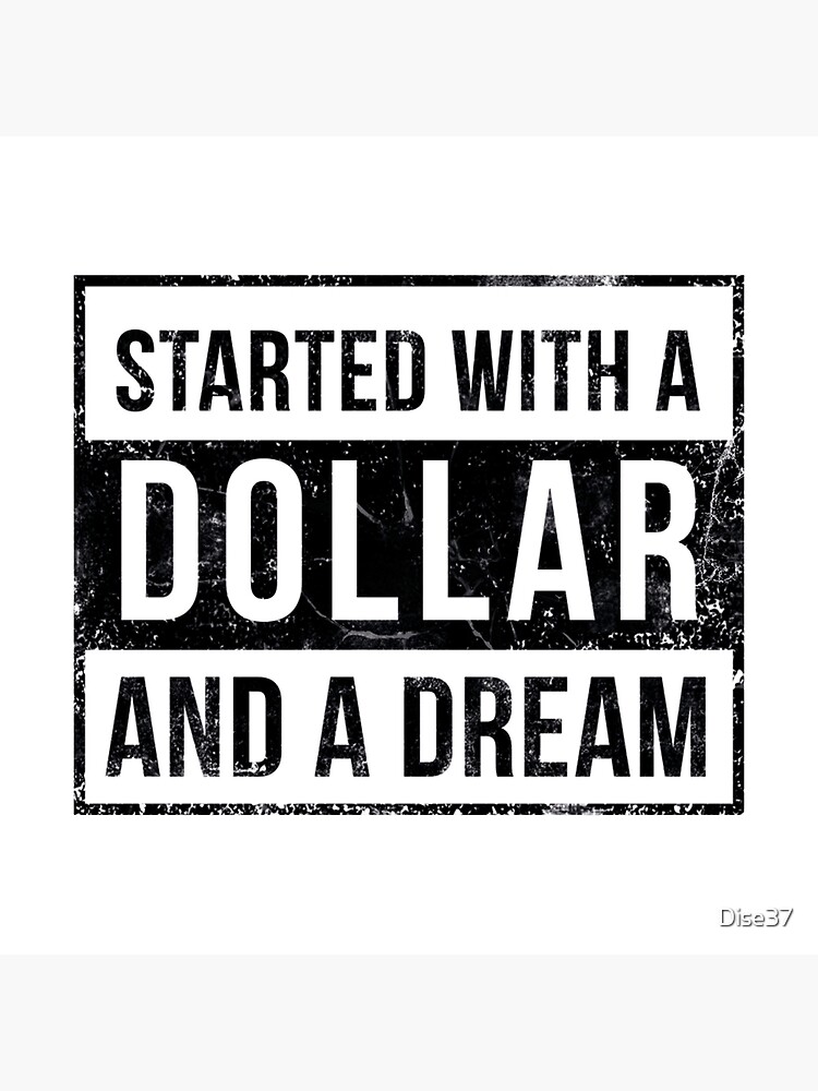 Started with a dollar and a dream