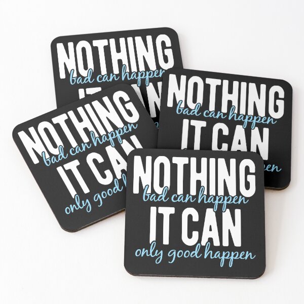Item preview, NOTHING BAD CAN HAPPEN IT CAN ONLY GOOD HAPPEN designed and sold by Mclickster.