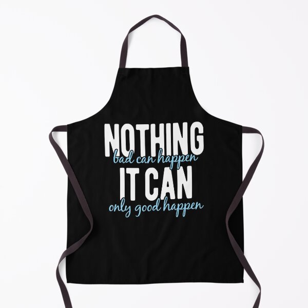 Item preview, NOTHING BAD CAN HAPPEN IT CAN ONLY GOOD HAPPEN designed and sold by Mclickster.