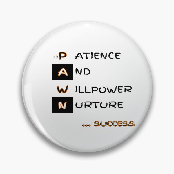 Item preview, PAWN: Patience And Willpower Nurture Success designed and sold by PawnShiftGoods.