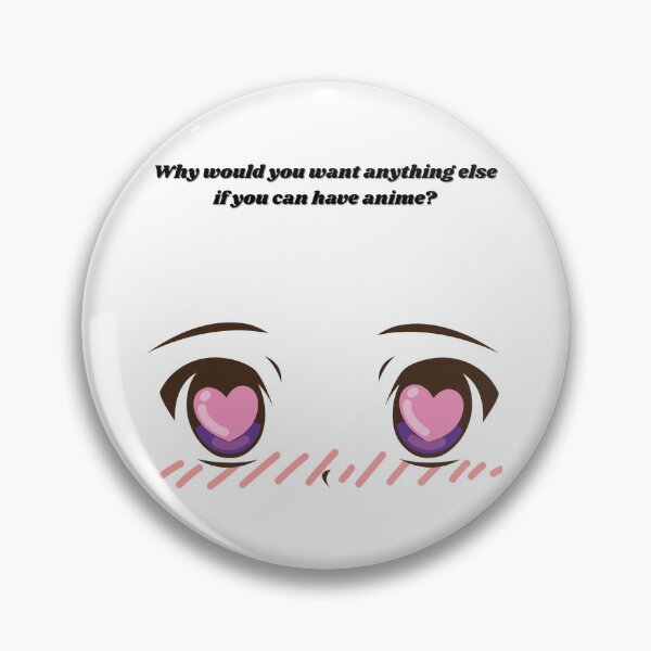 Item preview, Why would you want anything else if you can have anime? - Funny Quote designed and sold by Kouichi1990.