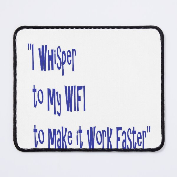 Item preview, Quirky Quote About WiFi Speed: Whisper to My WiFi to Make It Work Faster - Funny Tech Humor designed and sold by Beautiful art store.
