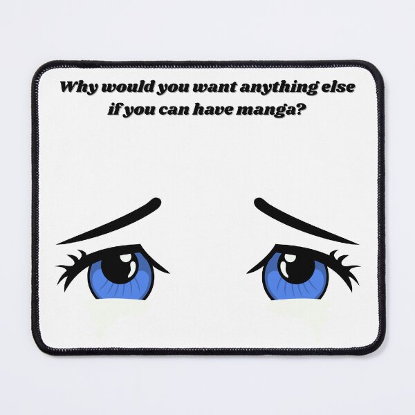Item preview, Why would you want anything else if you can have manga? - Funny Quote designed and sold by Kouichi1990.