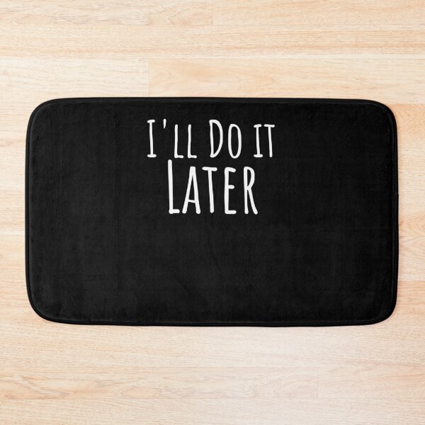 Item preview, I'll do it later funny coworker procrastination designed and sold by snowry.