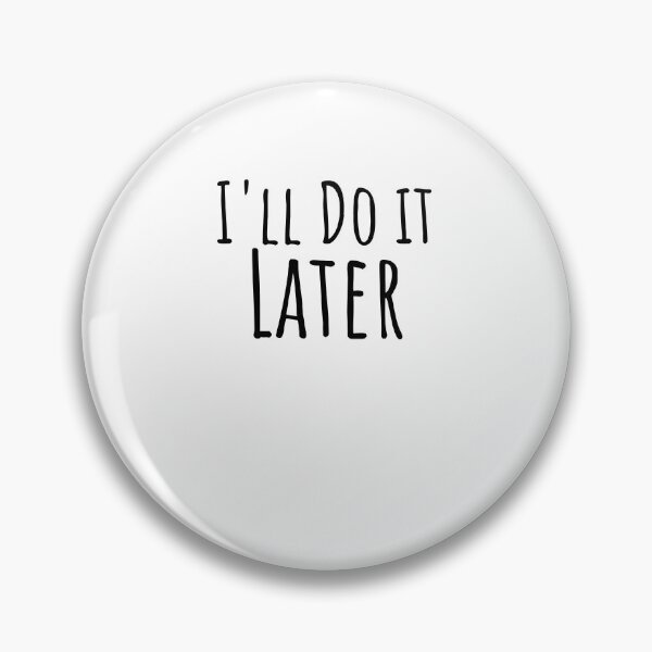 Item preview, I'll do it later cute procrastination lazy attitude designed and sold by snowry.