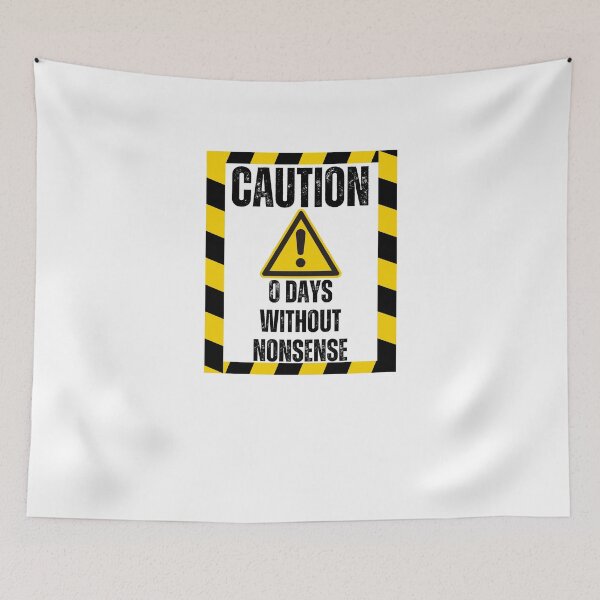 Item preview, Caution 0 days without nonsense funny nonsense novelty humor designed and sold by snowry.