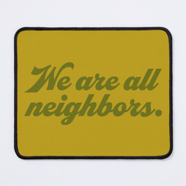Item preview, We Are All Neighbors - Olive designed and sold by sillyjess.