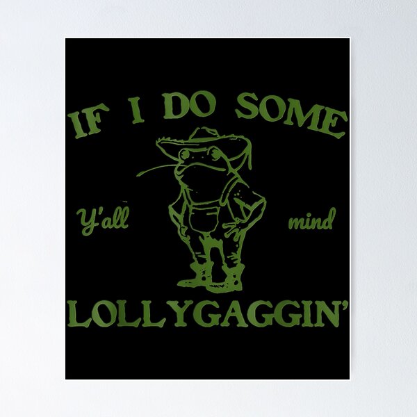 Item preview, Y'all Mind If I Do Some Lollygaggin Confident Frog designed and sold by cuffykasapaf.
