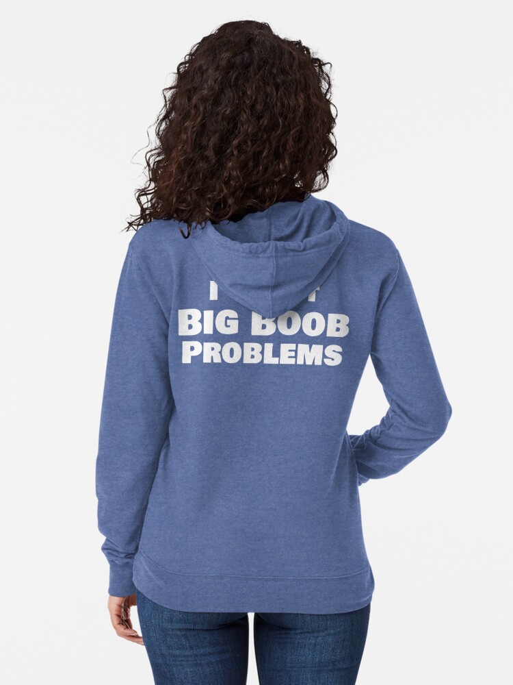 Big Boob Problems Hooded Sweatshirts