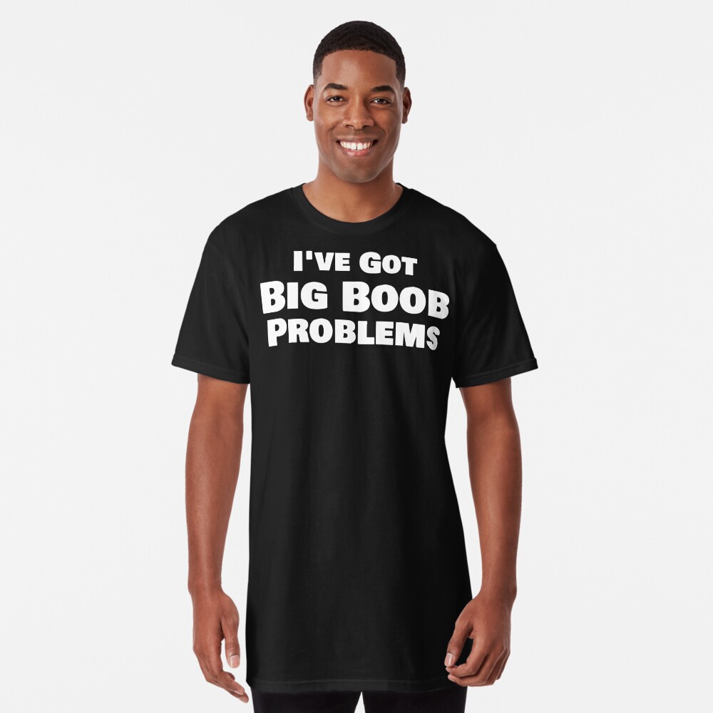 Big Boob Problems Shirt