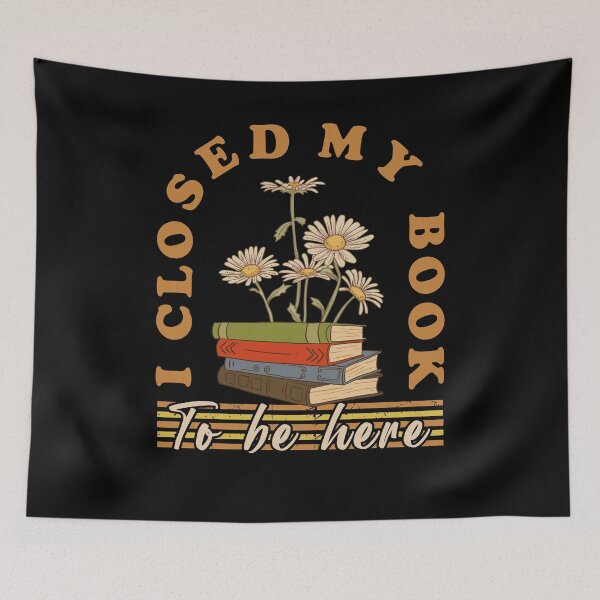 Item preview, I Closed My Book To Be Here designed and sold by JanessaHardi.