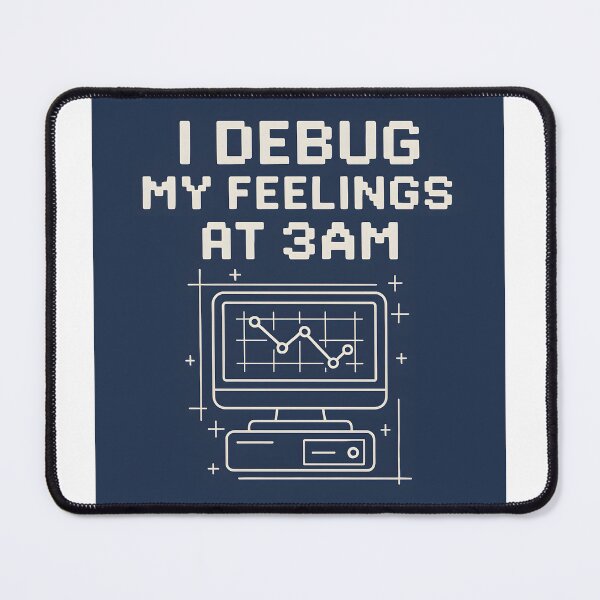 Item preview, I debug my feelings at 3 am designed and sold by TheGraphicaLab.