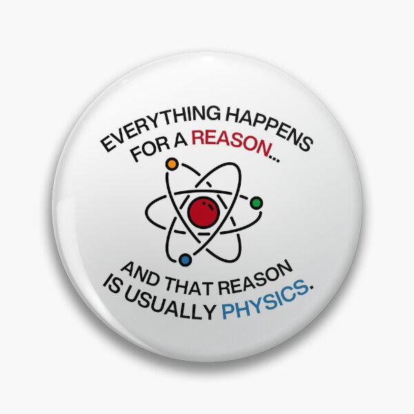 Item preview, Everything happens for a reason and that reason is usually physics Funny Sarcastic saying designed and sold by HumansStuck12.