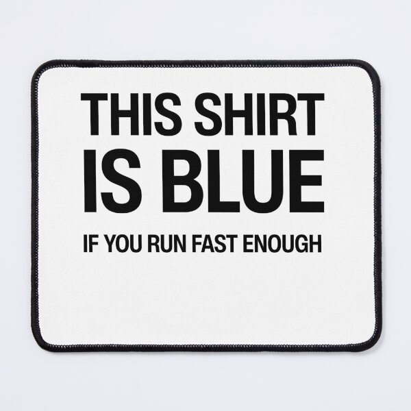 Item preview, This shirt is blue if you run fast enough Funny Physics nerd humor designed and sold by HumansStuck12.