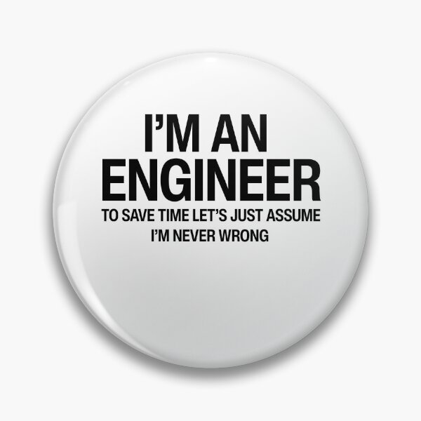 Item preview, I'm an engineer to save time let's just assume I'm never wrong Funny Physics geek humor designed and sold by HumansStuck12.