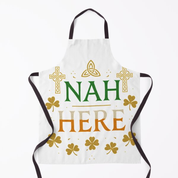 Item preview, Nah Here – Irish Slang Celtic Design designed and sold by bazstees54.
