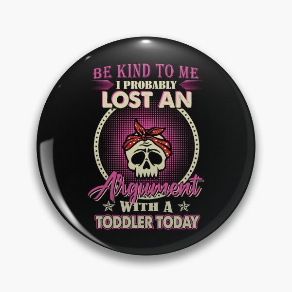 Item preview, Be Kind To Me I Probably Lost An Argument With A Toddler Today designed and sold by rioferdee.