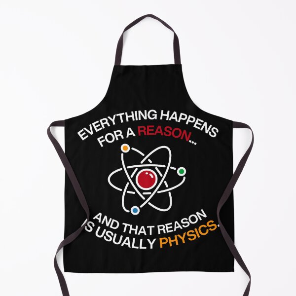 Item preview, Everything happens for a reason and that reason is usually physics Funny saying sarcastic designed and sold by HumansStuck12.