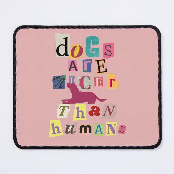 Item preview, Dogs are nicer than humans designed and sold by GasconyPassion.