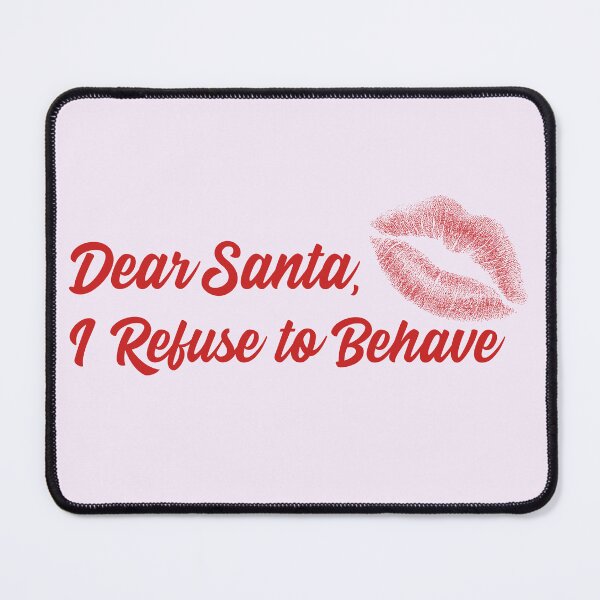 Item preview, Dear Santa I Refuse to Behave Brat Christmas Design designed and sold by StrictlyPride.