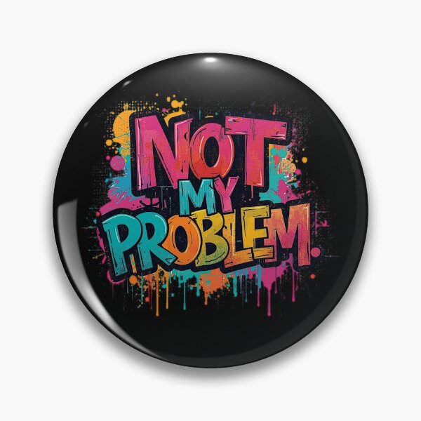 Item preview, Not My Problem | Sarcastic Humor Design by Too Real Co designed and sold by TooRealCo.