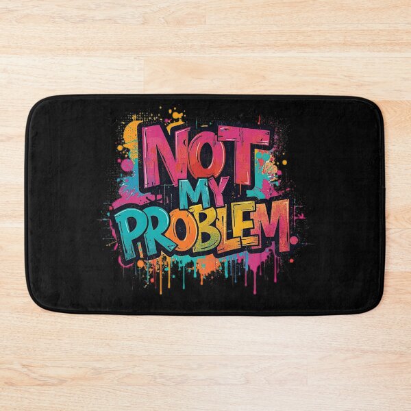 Item preview, Not My Problem | Sarcastic Humor Design by Too Real Co designed and sold by TooRealCo.