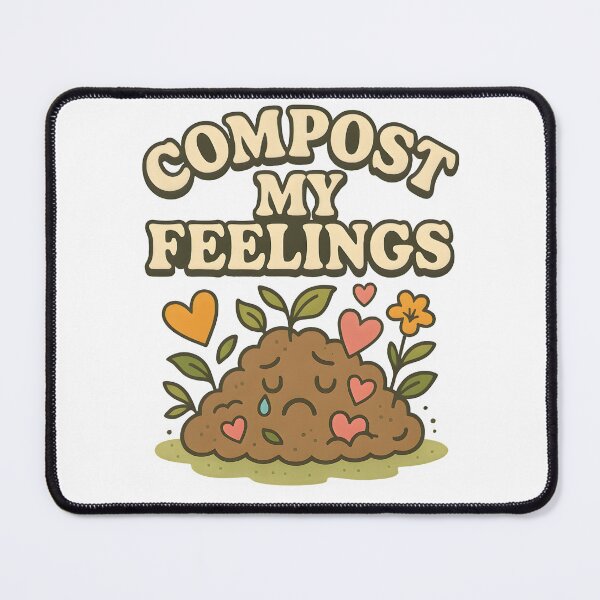 Item preview, Compost My Feelings – Funny Mental Health & Eco Humor Quote Design designed and sold by Cat & Coffee Studio.