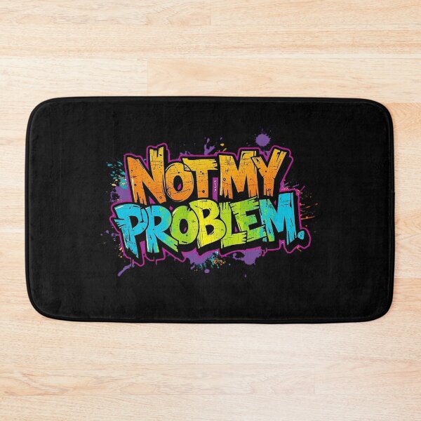 Item preview, Not My Problem | Sarcastic Humor Design by Too Real Co designed and sold by TooRealCo.