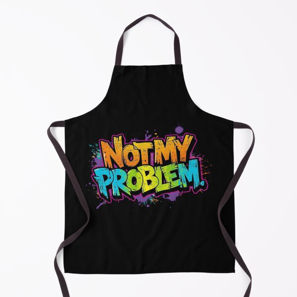 Item preview, Not My Problem | Sarcastic Humor Design by Too Real Co designed and sold by TooRealCo.