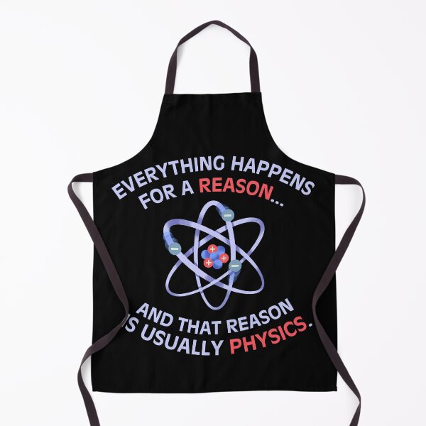 Item preview, Everything happens for a reason and that reason is usually physics Funny saying geek humor clever designed and sold by HumansStuck12.
