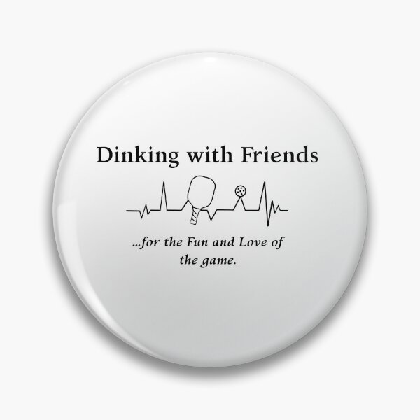 Item preview, Dinking with Friends, lifeline...for the Fun and Love of the game. designed and sold by Picklenut1969.
