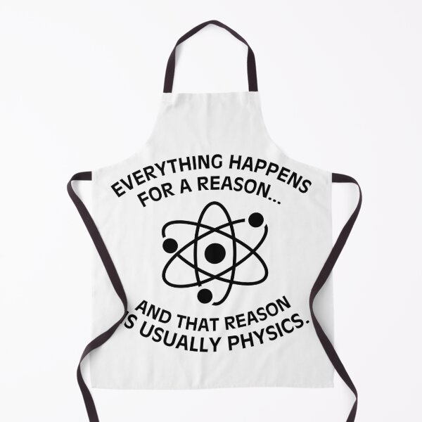 Item preview, Everything happens for a reason and that reason is usually physics Funny saying geek humor smart vibes designed and sold by HumansStuck12.