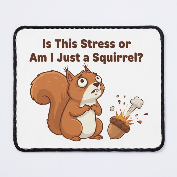 Item preview, Dramatic Squirrel: Is This Stress Or Am I Just A Squirrel designed and sold by LaElee.