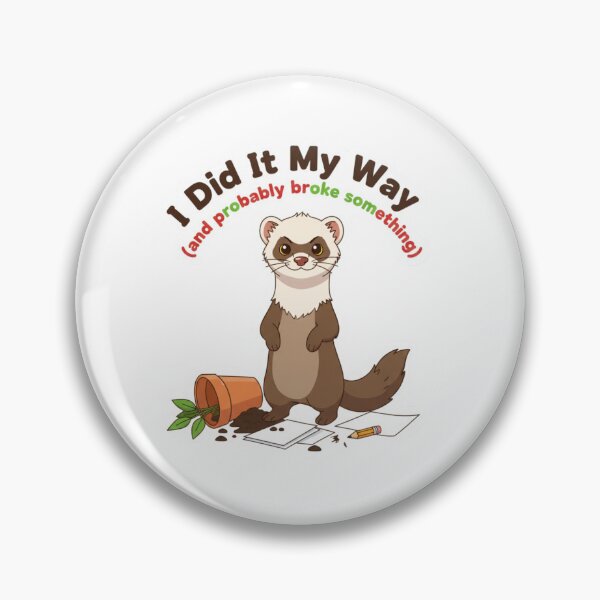 Item preview, Independent Ferret: I Did It My Way Broke Something designed and sold by LaElee.