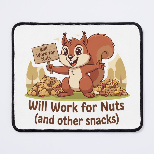 Item preview, Snack Loving Squirrel: Will Work For Nuts And Other Snacks designed and sold by LaElee.