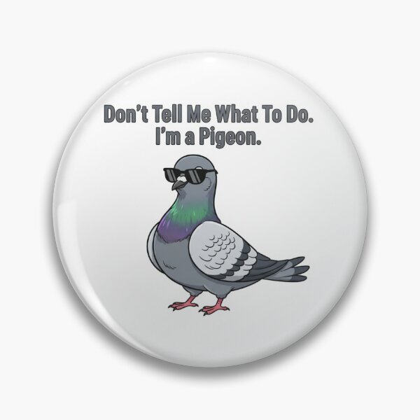 Item preview, Independent Pigeon: Dont Tell Me What To Do Im A Pigeon designed and sold by LaElee.