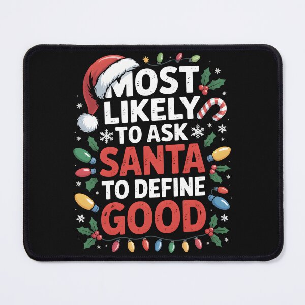 Item preview, Most Likely To Ask Santa To Define Good Funny Christmas designed and sold by clothesy7.