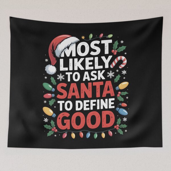 Item preview, Most Likely To Ask Santa To Define Good Funny Christmas  designed and sold by clothesy7.