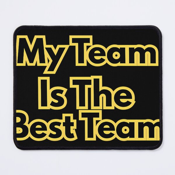 Item preview, My Team Is The Best Team designed and sold by RikuKiskonen.