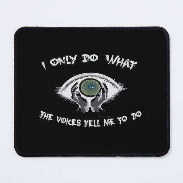 Item preview, I only do wht the voices tell me to do designed and sold by TeeGondii.