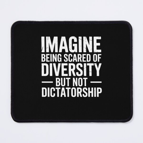 Item preview, Imagine Being Scared Of Diversity But Not Dictatorship designed and sold by Mateusz Majcherek.