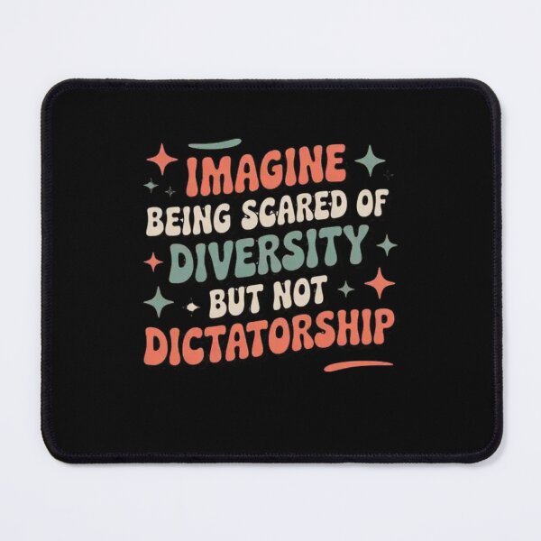 Item preview, Imagine Being Scared Of Diversity But Not Dictatorship designed and sold by Mateusz Majcherek.